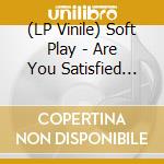 (LP Vinile) Soft Play - Are You Satisfied (Pink/Yellow Vinyl) vinile