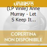 (LP Vinile) Anne Murray - Let S Keep It That Way vinile