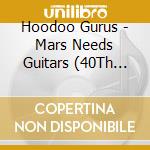 Hoodoo Gurus - Mars Needs Guitars (40Th Anniversary) cd