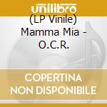 (LP Vinile) Mamma Mia - O.C.R. vinile