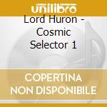 Lord Huron - Cosmic Selector 1 cd