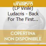 (LP Vinile) Ludacris - Back For The First Time (2 Lp) vinile