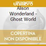 Alison Wonderland - Ghost World cd