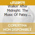 Walkin' After Midnight: The Music Of Patsy / Various cd