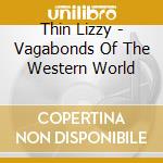 Thin Lizzy - Vagabonds Of The Western World cd