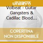 Volbeat - Guitar Gangsters & Cadillac Blood (Ltd. Digi) cd
