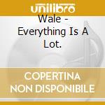 Wale - Everything Is A Lot. cd