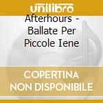 Afterhours - Ballate Per Piccole Iene cd