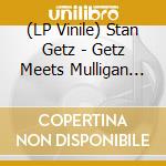 (LP Vinile) Stan Getz - Getz Meets Mulligan In Hi-Fi vinile