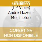 (LP Vinile) Andre Hazes - Met Liefde vinile