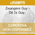 Zwangere Guy - Dit Is Guy. cd