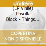 (LP Vinile) Priscilla Block - Things You Didn't See vinile