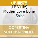 (LP Vinile) Mother Love Bone - Shine vinile