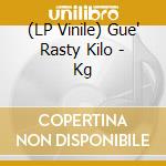 (LP Vinile) Gue' Rasty Kilo - Kg vinile