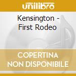 Kensington - First Rodeo cd