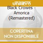 Black Crowes - Amorica (Remastered) cd
