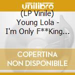 (LP Vinile) Young Lola - I'm Only F**King Myself vinile