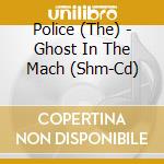 Police (The) - Ghost In The Mach (Shm-Cd) cd