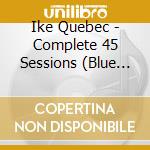 Ike Quebec - Complete 45 Sessions (Blue Note Tone Poet Edition) cd