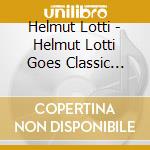 Helmut Lotti - Helmut Lotti Goes Classic (2Cd) cd