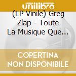 (LP Vinile) Greg Zlap - Toute La Musique Que J'aime vinile