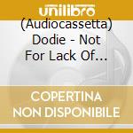 (Audiocassetta) Dodie - Not For Lack Of Trying cd