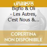 Bigflo & Oli - Les Autres, C'est Nous & La Vie De Reve (2 Cd) cd