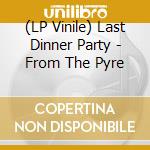 (LP Vinile) Last Dinner Party - From The Pyre vinile