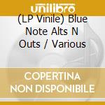 (LP Vinile) Blue Note Alts N Outs / Various vinile