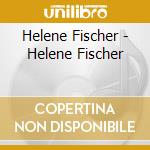 Helene Fischer - Helene Fischer cd