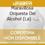 Maravillosa Orquesta Del Alcohol (La) - San Felices cd