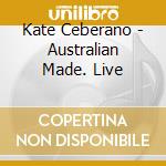 Kate Ceberano - Australian Made. Live cd