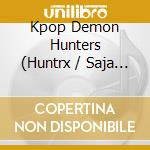 Kpop Demon Hunters (Huntrx / Saja Boys) - Kpop Demon Hunters / O.S.T. cd