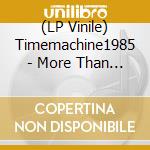 (LP Vinile) Timemachine1985 - More Than Enough vinile