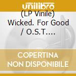 (LP Vinile) Wicked. For Good / O.S.T. (Picture Disc) vinile