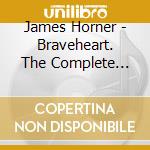 James Horner - Braveheart. The Complete Collection / O.S.T. cd