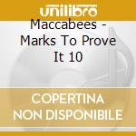 Maccabees - Marks To Prove It 10 cd