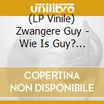 (LP Vinile) Zwangere Guy - Wie Is Guy? (Transparent Blue Vinyl) (2 Lp) vinile