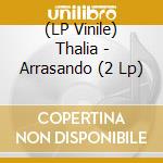 (LP Vinile) Thalia - Arrasando (2 Lp) vinile