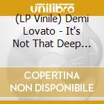 (LP Vinile) Demi Lovato - It's Not That Deep (Indie Exclusive) vinile