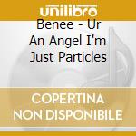 Benee - Ur An Angel I'm Just Particles cd