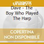 Dave - The Boy Who Played The Harp cd