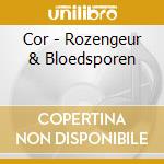 Cor - Rozengeur & Bloedsporen cd