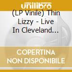 (LP Vinile) Thin Lizzy - Live In Cleveland 1976 (2 Lp) (Rsd 2026) vinile
