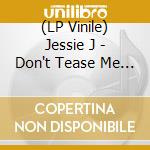 (LP Vinile) Jessie J - Don't Tease Me With A Good Time vinile