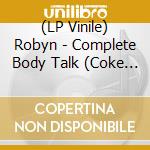 (LP Vinile) Robyn - Complete Body Talk (Coke Bottle Vinyl) (2 Lp) vinile