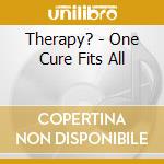 Therapy? - One Cure Fits All cd