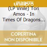 (LP Vinile) Tori Amos - In Times Of Dragons (2 Lp) vinile
