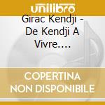 Girac Kendji - De Kendji A Vivre. L'essentiel cd