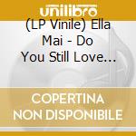(LP Vinile) Ella Mai - Do You Still Love Me? vinile